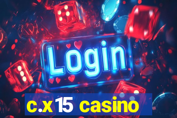 c.x15 casino